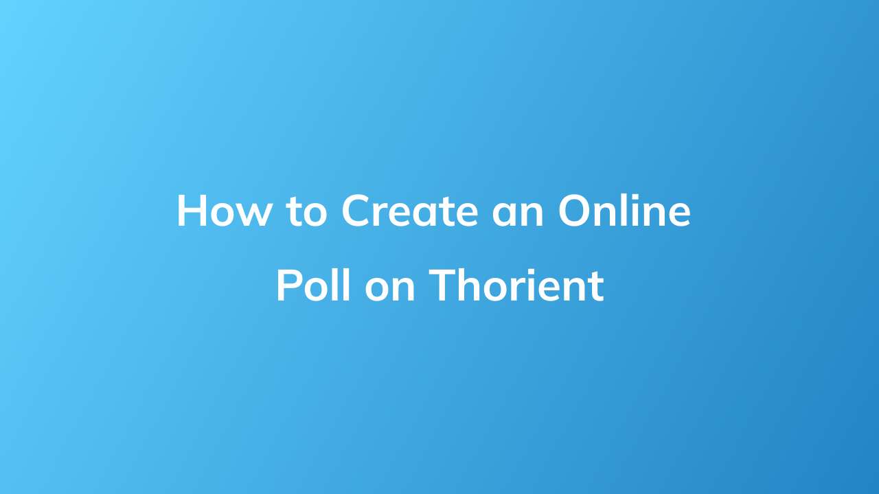 how-to-create-an-online-poll-on-thorient